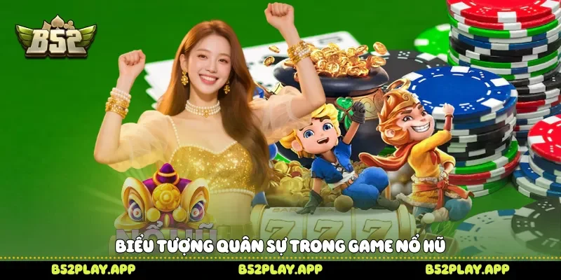Biểu tượng quân sự trong game nổ hũ 