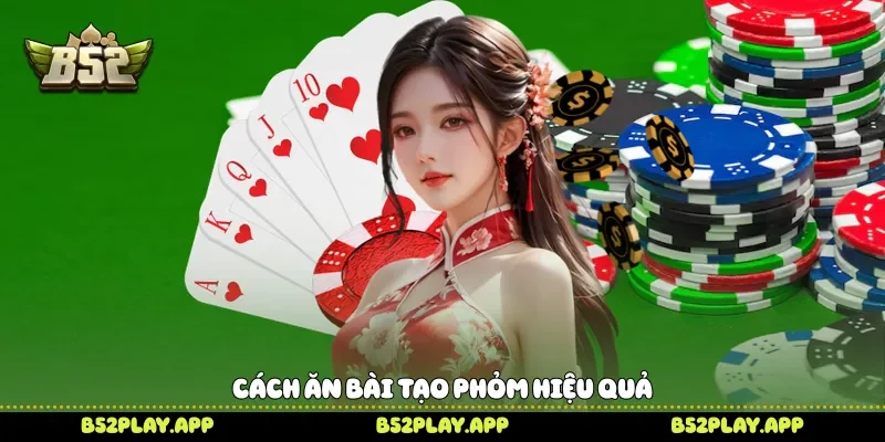 Cách ăn bài tạo phỏm hiệu quả