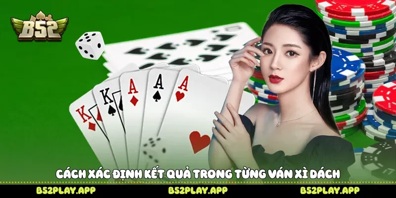 Cách xác định kết quả trong từng ván Xì Dách