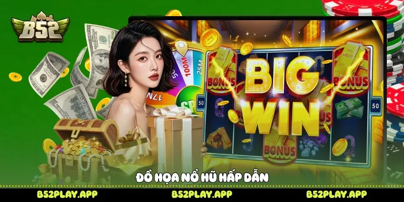 Đồ họa nổ hũ hấp dẫn 