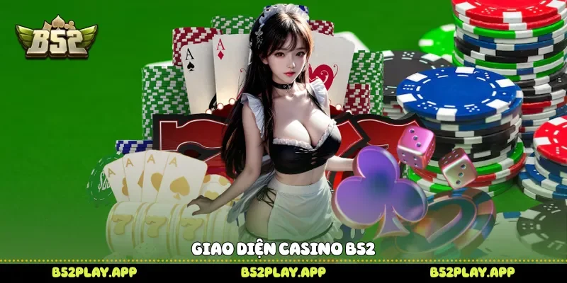 Giao diện casino B52 