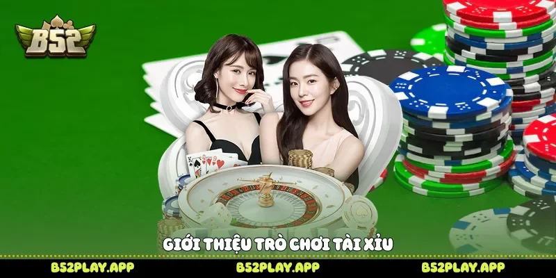 Giới thiệu trò chơi tài xỉu 