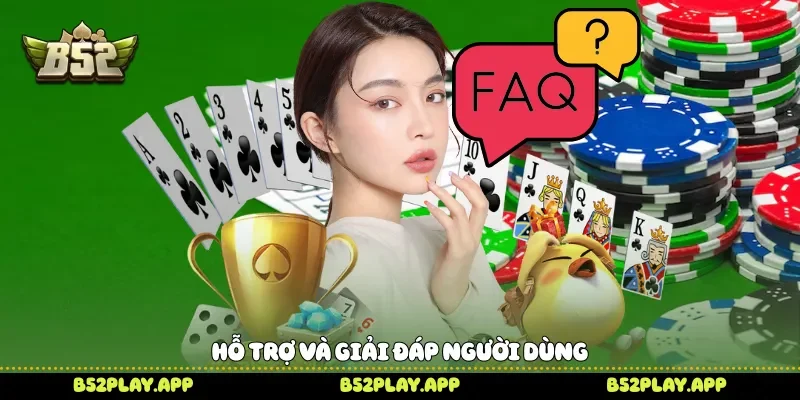 Hỗ trợ và giải đáp người dùng