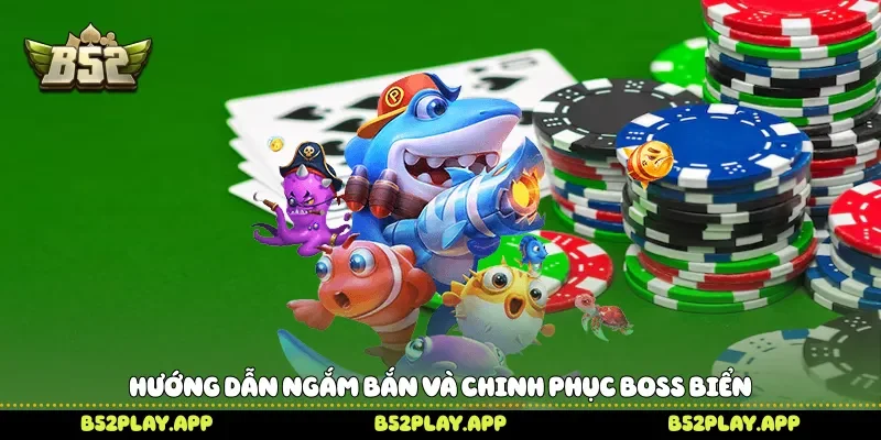 Đại Hải Trình Săn Boss Khủng Chinh Phục Đại Dương Trên B52 Hướng dẫn ngắm bắn và chinh phục boss biển