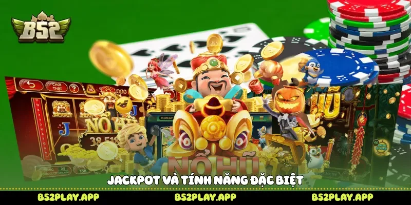 Jackpot và tính năng đặc biệt 