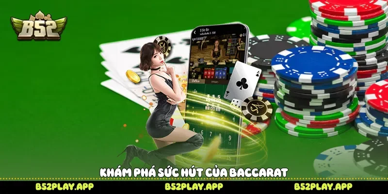 Baccarat B52 Chạm Đến Khoảnh Khắc Hồi Hộp Trong Từng Ván Khám phá sức hút của Baccarat