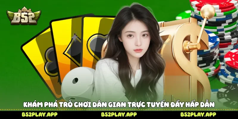 Khám phá trò chơi dân gian trực tuyến đầy hấp dẫn