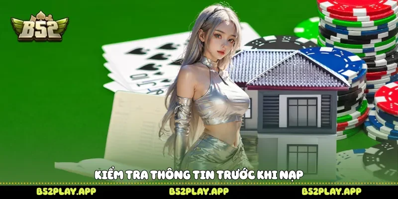 Nạp Tiền B52 Nhanh Gọn Để Chinh Phục Hàng Loạt Trò Chơi Kiểm tra thông tin trước khi nạp