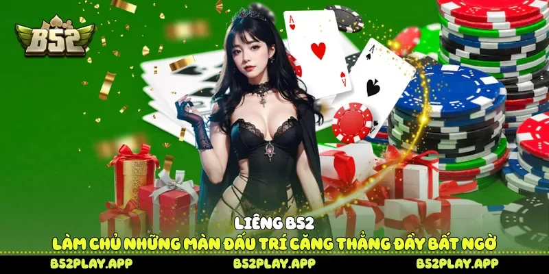 Liêng Làm Chủ Những Màn Đấu Trí Căng Thẳng Đầy Bất Ngờ Liêng