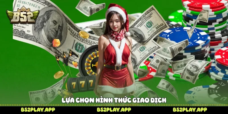 Lựa chọn hình thức giao dịch 