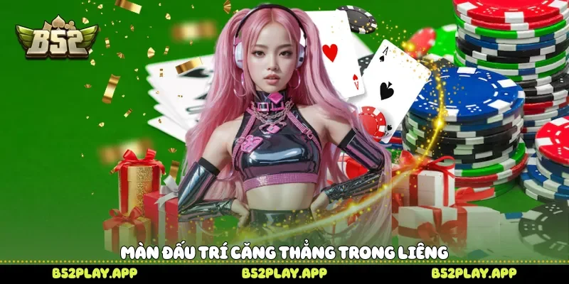 Liêng Làm Chủ Những Màn Đấu Trí Căng Thẳng Đầy Bất Ngờ Màn đấu trí căng thẳng trong Liêng
