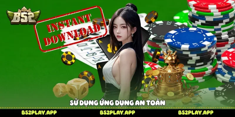 Sử dụng ứng dụng an toàn