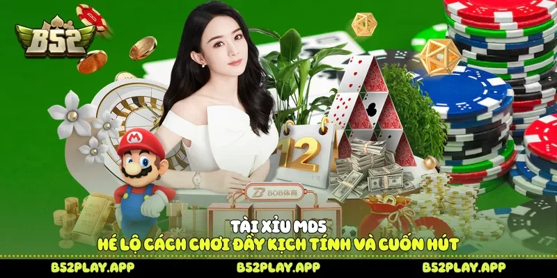 Tài Xỉu MD5 Hé Lộ Cách Chơi Đầy Kịch Tính Và Cuốn Hút Tài xỉu MD5