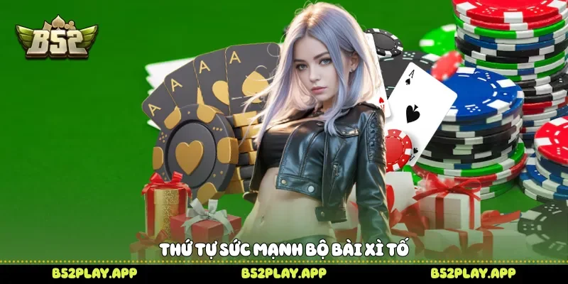 Thứ tự sức mạnh bộ bài Xì tố 
