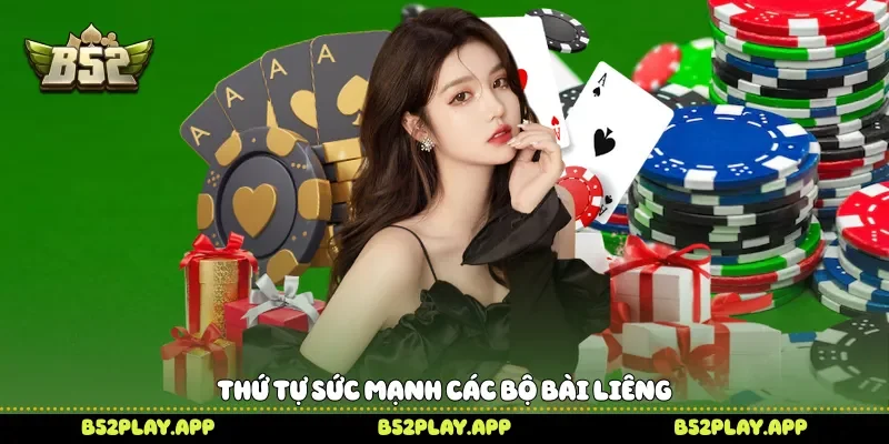 Liêng Làm Chủ Những Màn Đấu Trí Căng Thẳng Đầy Bất Ngờ Thứ tự sức mạnh các bộ bài Liêng