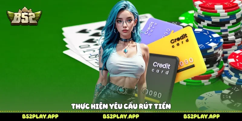 Thực hiện yêu cầu rút tiền 