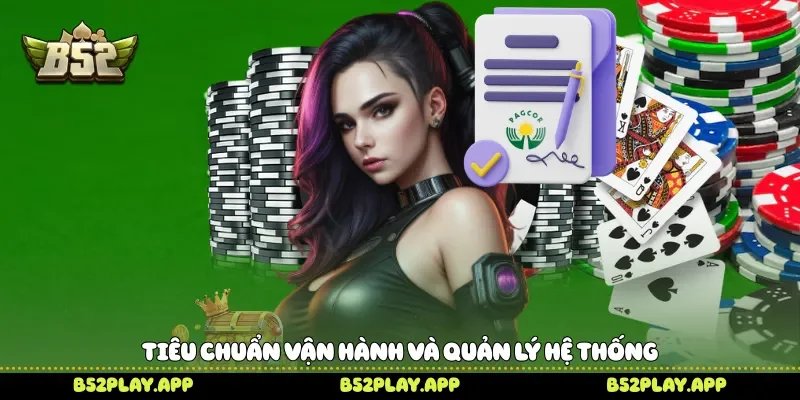 Giấy Phép Hoạt Động Và Vai Trò Quan Trọng Đối Với B52 Tiêu chuẩn vận hành và quản lý hệ thống