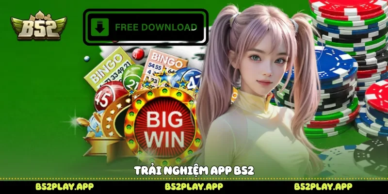 Trải nghiệm app B52 