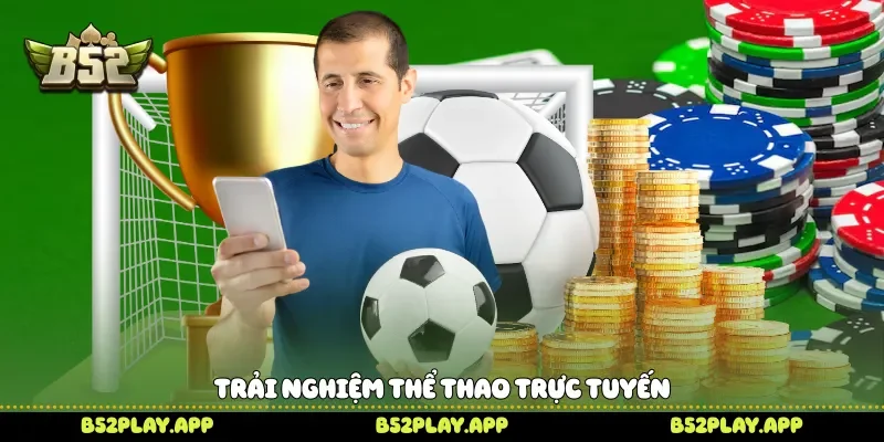 Trải nghiệm thể thao trực tuyến 