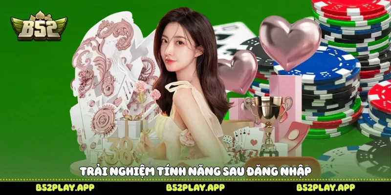 Trải nghiệm tính năng sau đăng nhập
