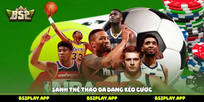 Sảnh thể thao đa dạng kèo cược